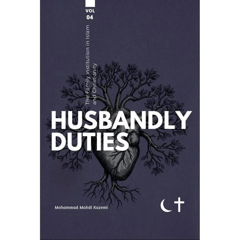 VOL4- Husbandly Duties - The Family Institution in Islam and Christianity